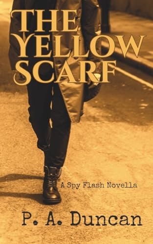 The Yellow Scarf A Spy Flash Novella