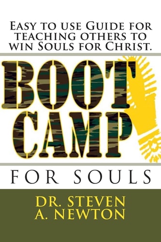 Boot Camp for Souls A Manual for Teaching Others to Win Souls for Christ