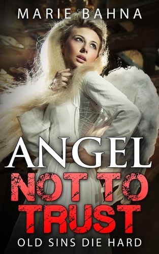 Angel Not to Trust Old Sins Die Hard