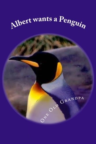 Albert Wants a Penguin From The, "One Old Grandpa Series."