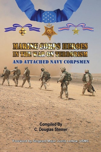 Marine Corps Heroes in the War on Terrorism And Attached Navy Corpsmen