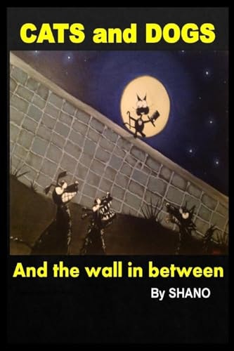 CATS and DOGS and the Wall in Between