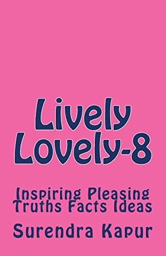 Lively Lovely -8 Inspiring Pleasing Truths Facts Ideas