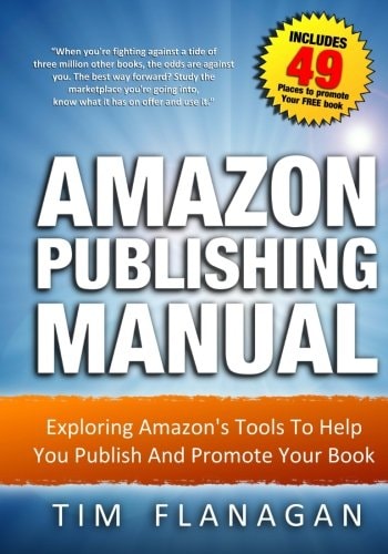 Amazon Publishing Manual Exploring Amazon's Tools to Help You Publish and Promote Your Book