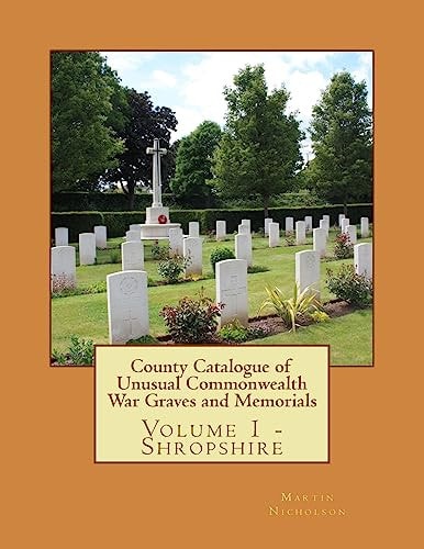 County Catalogue of Unusual Commonwealth War Graves and Memorials Vol. 1 - Shropshire