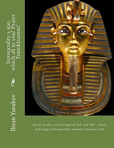 Immortality a Star, Which All in You! Prayer Tutankhamun! Sacral, Secular, Vital Strength of KA and Oh , Rituals, Archeology, Historiography, Spatially Temporary Shift
