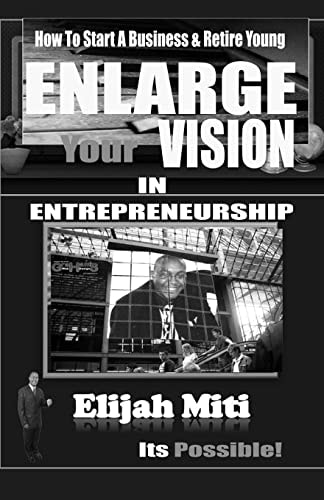 Enlarge Your Vision in Entreprenuership How to Start a Business and Retire Young