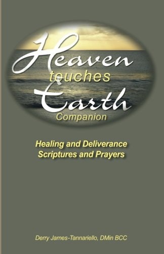 Heaven Touches Earth Healing Scriptures and Prayers