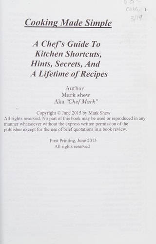 Cooking Made Simple A Chef's Guide To Kitchen Shortcuts, Hints, Secerts and a Lifetime of Recipes