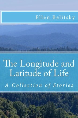 The Longitude and Latitude of Life A Collection of Stories