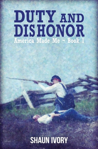 Duty and Dishonor America Made Me: Book 1