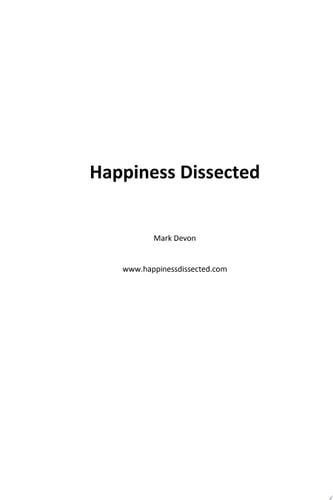 Happiness Dissected A breakthrough dissection of the emotions based on each emotion's unique biological purpose