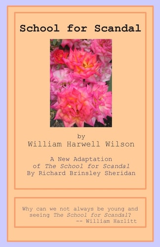 School for Scandal A New Adaptation of The School for Scandal by Richard Brinsley Sheridan