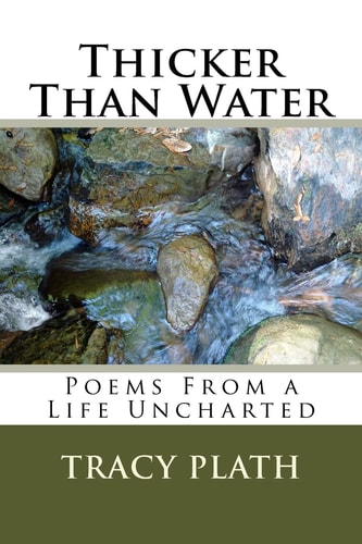 Thicker Than Water Poems From a Life Uncharted