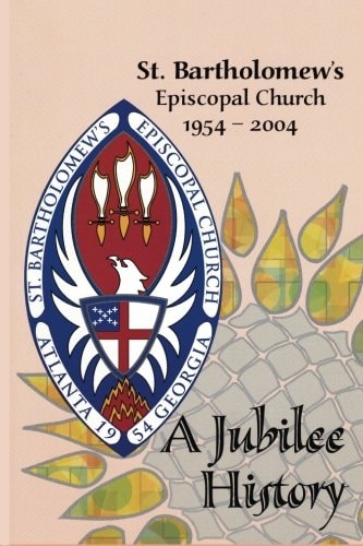 St. Bartholomew's Episcopal Church 1954-2004 A Jubilee History