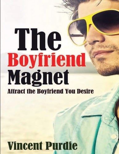 The Boyfriend Magnet Attract the Boyfriend You Desire