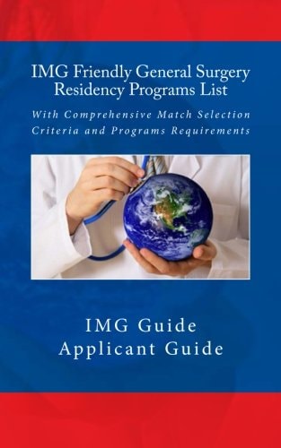 IMG Friendly General Surgery Residency Programs List With Comprehensive Match Selection Criteria and Programs Requirements