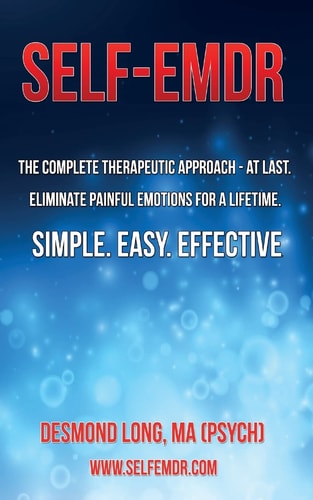 Self-EMDR The Complete Therapeutic Approach - At Last. Eliminate Painful Emotions For A Lifetime. Simple. Easy. Effective.