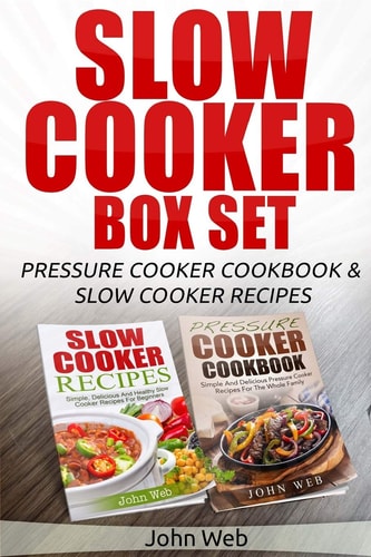 Slow Cooker Slow Cooker Box Set - Pressure Cooker Cookbook & Slow Cooker Recipes