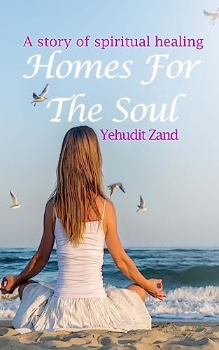 Homes For The Soul A Story of Spiritual Healing