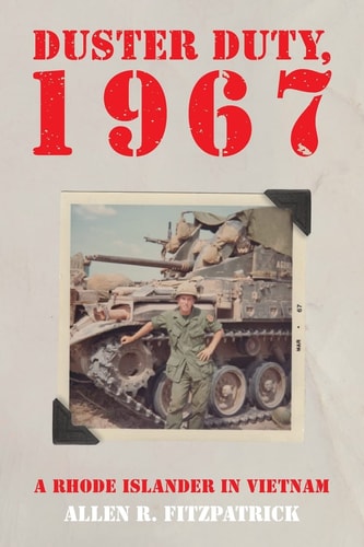 Duster Duty, 1967 A Rhode Islander in Vietnam
