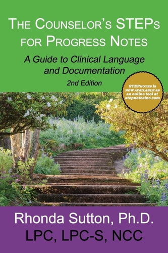 The Counselor's STEPs for Progress Notes A Guide to Clinical Language and Documentation