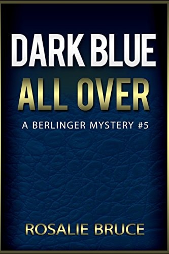 Dark Blue All Over A Berlinger Mystery, #5