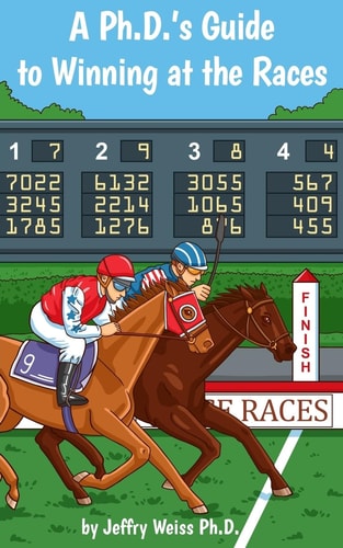 A Ph. D. 's Guide to Winning at the Races