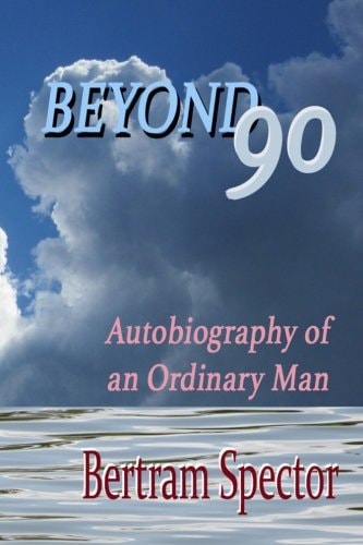 Beyond 90 Autobiography of an Ordinary Man