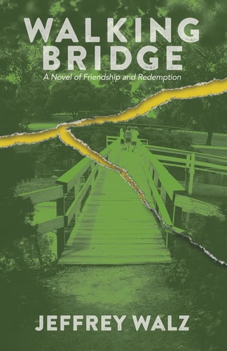 Walking Bridge A Novel of Friendship and Redemption