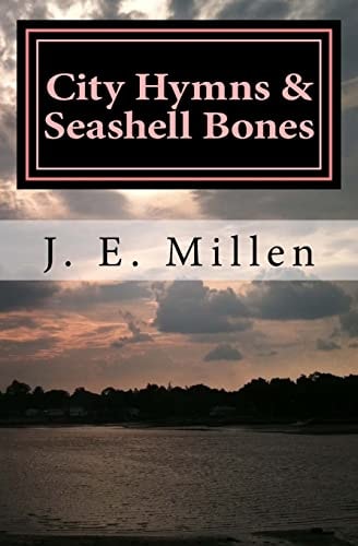 City Hymns and Seashell Bones Poems
