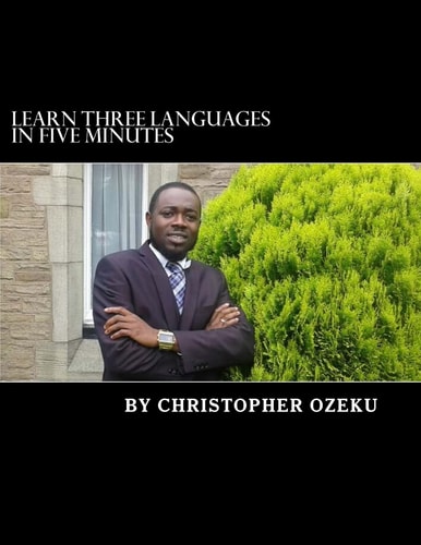 Learn Three Languages in Five Minutes This Is a Book That Can Help You and Your Child, Learn Three Languages in Five Minutes. English, Spanish and Dutch. It Is Easier for a Child to Learn More Languages, While They Are Still Young