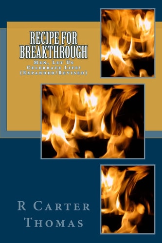 Recipe for Breakthrough Men, Let Us Celebrate Life!