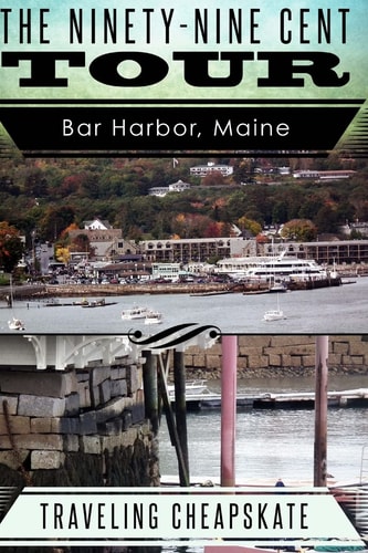 Ninety-Nine Cent Tour of Bar Harbor Maine (Photo Tour) Traveling Cheapskate Traveling Cheapskate Series