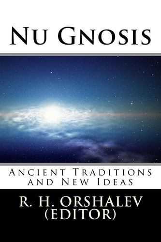 Nu Gnosis Vol 1 Ancient Traditions and New Ideas