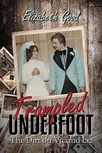 Trampled Underfoot The Dirt on Vic and Lia