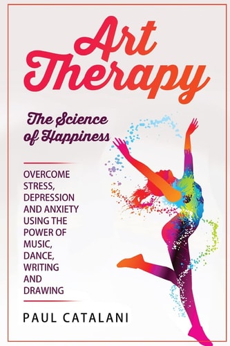 Art Therapy The Science of Happiness