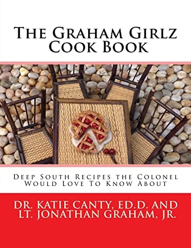 The Graham Girlz Cook Book Deep South Recipes the Colonel Would Love To Know About