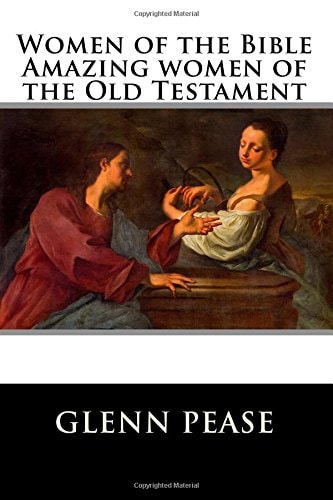 Women of the Bible Amazing Women of the Old Testament
