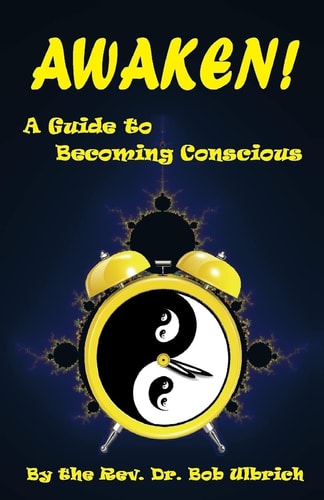 Awaken! A Guide to Becoming Conscious