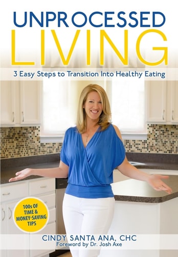 Unprocessed Living 3 Easy Steps to Transition Into Healthy Eating