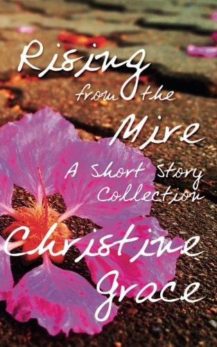 Rising from the Mire A Short Story Collection