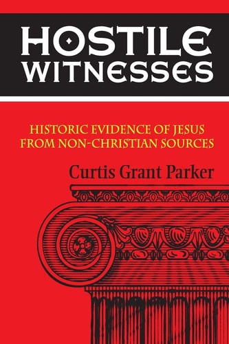 Hostile Witnesses Historic Evidence of Jesus From Non-Christian Sources