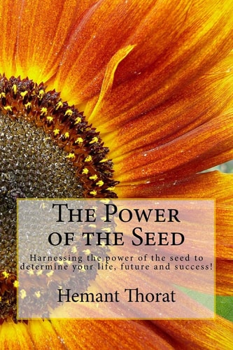 The Power of the Seed Harnessing the Power of the Seed to Determine Your Life, Future and Success!