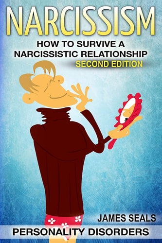 Personality Disorders Narcissism: How to Survive a Narcissistic Relationship