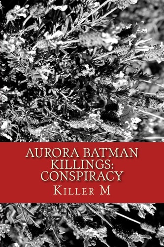 Aurora Batman Killings Conspiracy