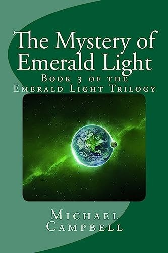 The Mystery of Emerald Light Book 3 of the Emerald Light Trilogy