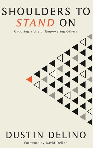 Shoulders To Stand On Choosing a Life of Empowering Others