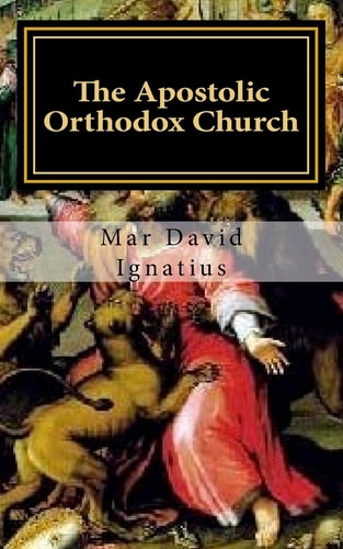 The Apostolic Orthodox Church First Century Christianity For Today