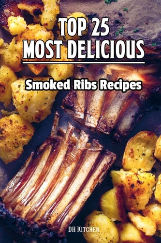 TOP 25 Most Delicious Smoked Ribs Recipes That Will Make You Cook Like a Pro
